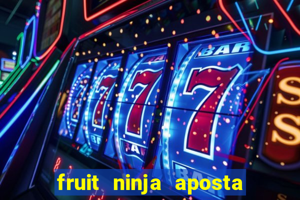 fruit ninja aposta 1 real