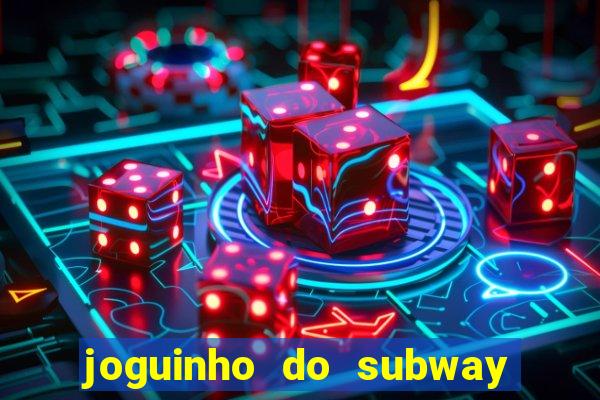 joguinho do subway surf que ganha dinheiro de verdade