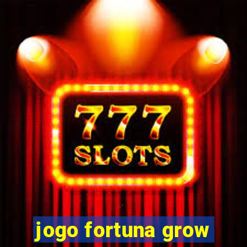 jogo fortuna grow