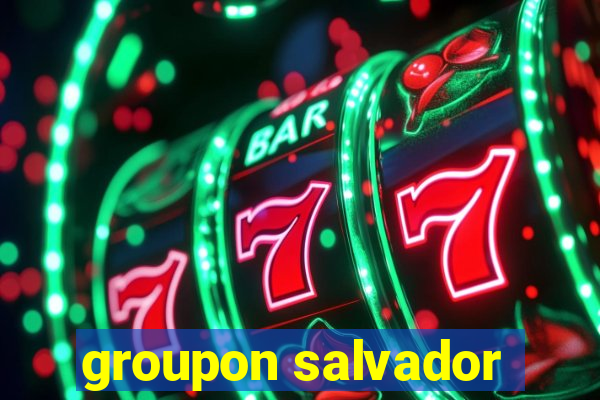 groupon salvador