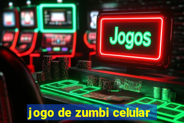 jogo de zumbi celular