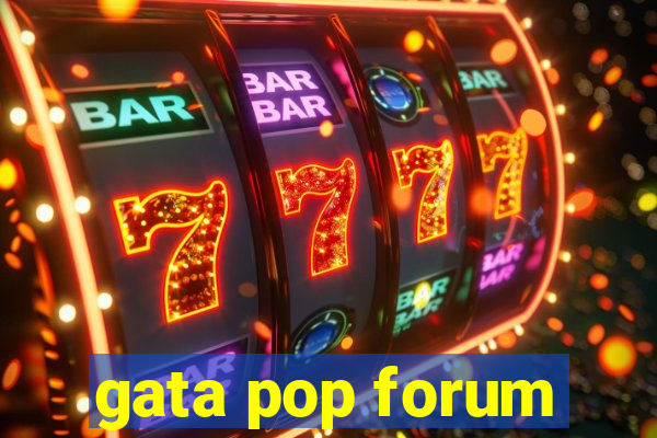 gata pop forum