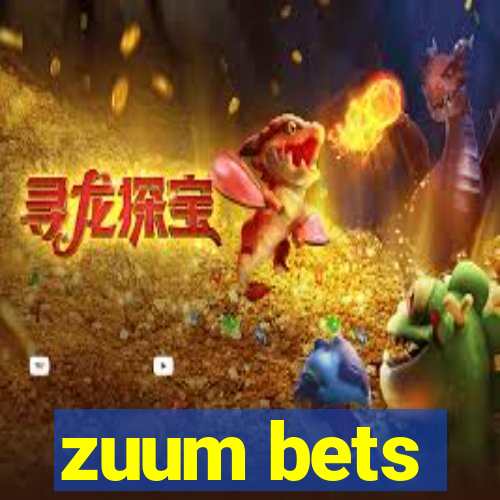 zuum bets