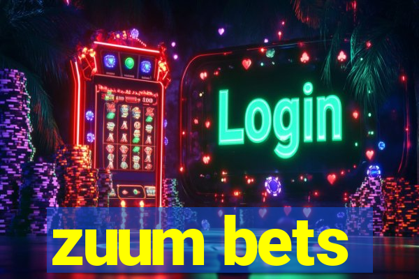 zuum bets