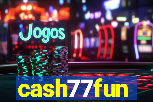 cash77fun