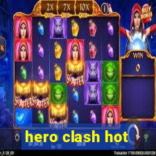 hero clash hot