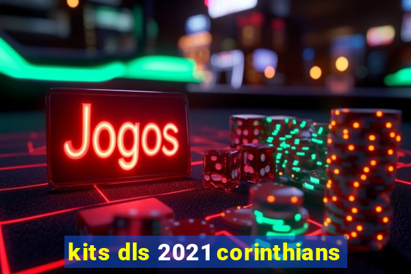 kits dls 2021 corinthians