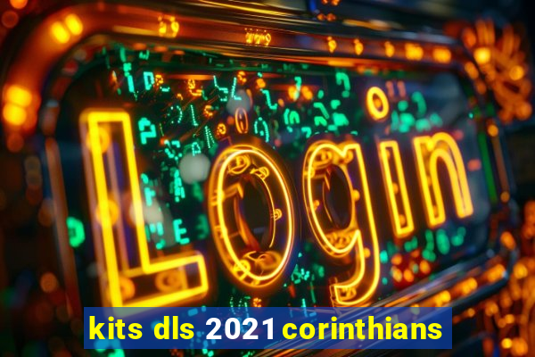 kits dls 2021 corinthians