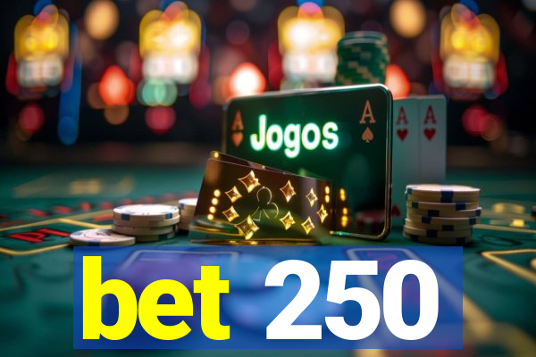 bet 250