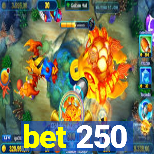 bet 250