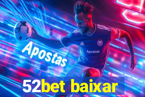 52bet baixar