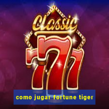 como jugar fortune tiger