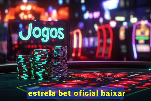 estrela bet oficial baixar