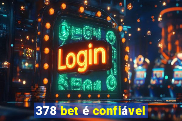 378 bet é confiável