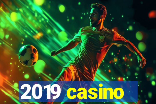 2019 casino