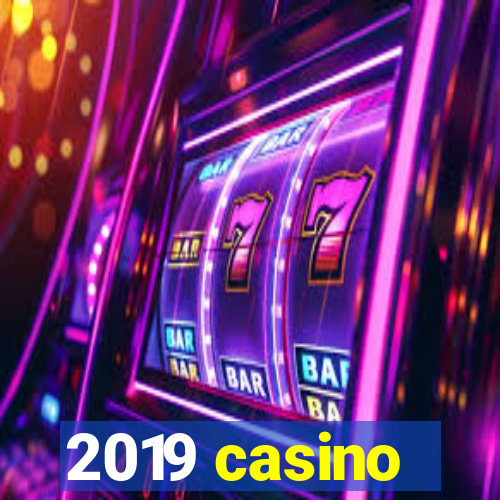 2019 casino