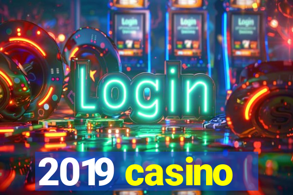 2019 casino