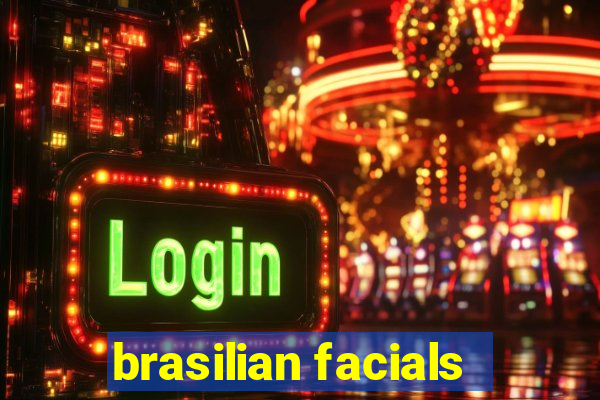 brasilian facials