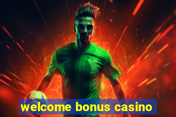 welcome bonus casino