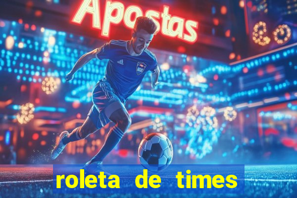 roleta de times champions league