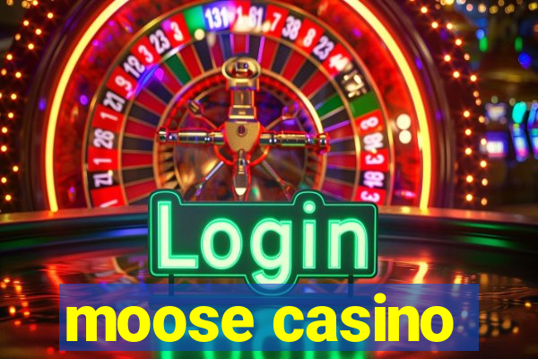 moose casino