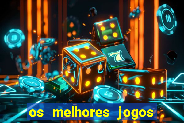 os melhores jogos do momento