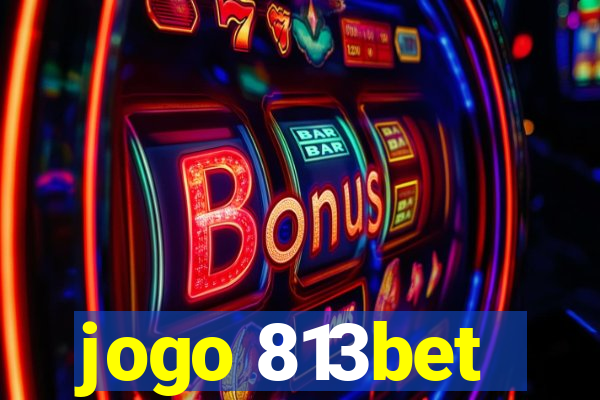 jogo 813bet