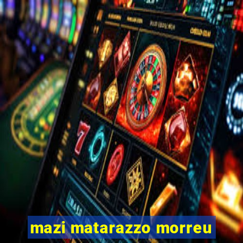 mazi matarazzo morreu