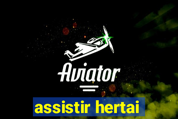 assistir hertai