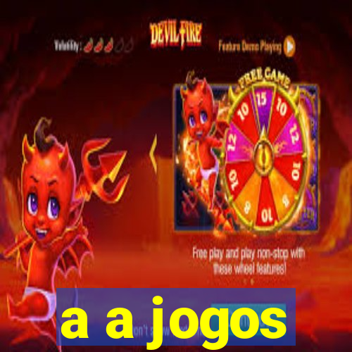 a a jogos