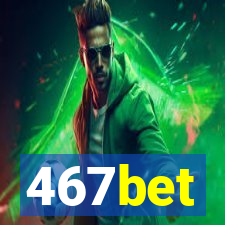 467bet