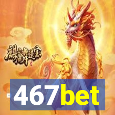 467bet