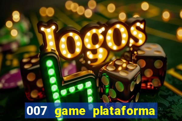 007 game plataforma de jogos