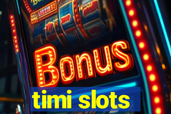 timi slots