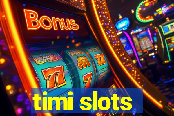 timi slots