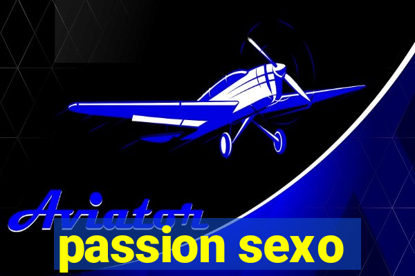 passion sexo