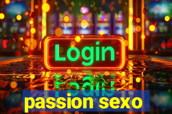 passion sexo