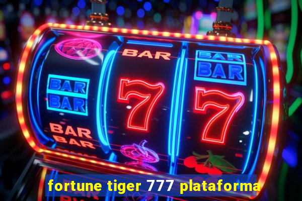 fortune tiger 777 plataforma