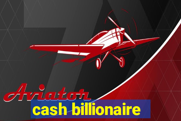 cash billionaire