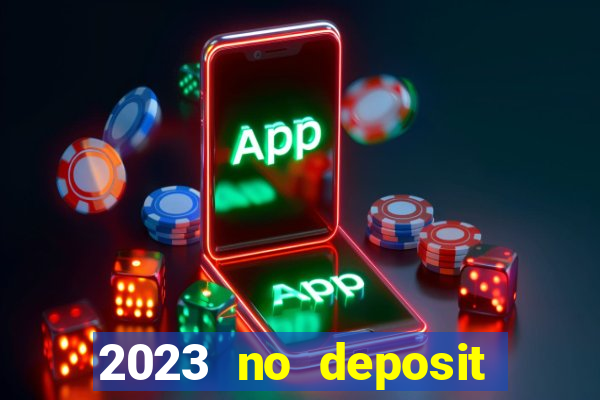 2023 no deposit casino bonus codes