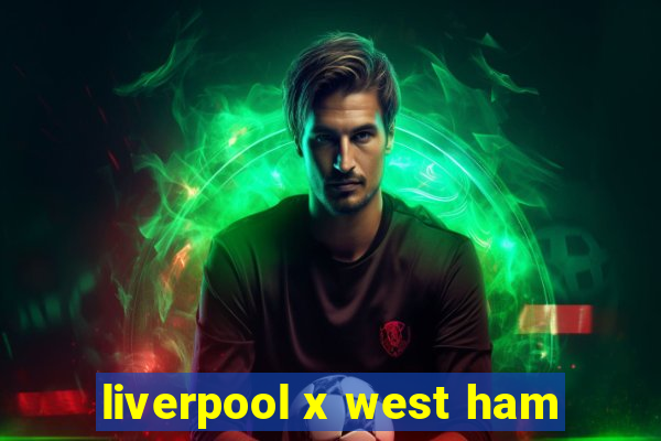 liverpool x west ham