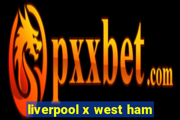 liverpool x west ham