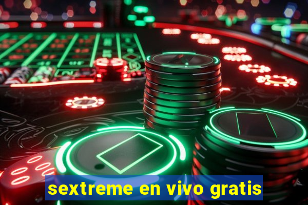 sextreme en vivo gratis