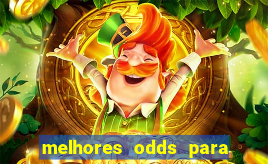 melhores odds para apostar hoje