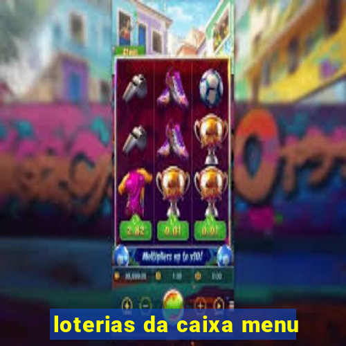 loterias da caixa menu