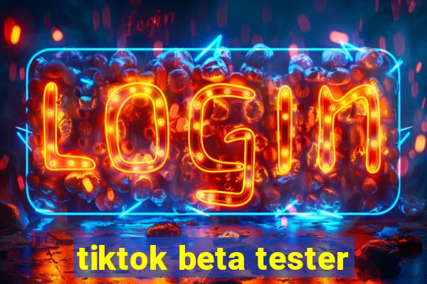 tiktok beta tester