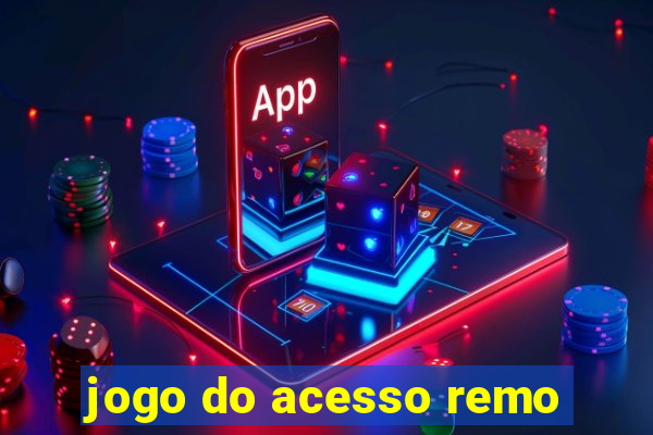 jogo do acesso remo