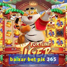 baixar bet pix 365