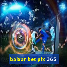 baixar bet pix 365