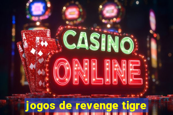 jogos de revenge tigre